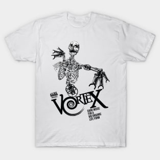 Vortex! Dark Music For A Bio Organic LifeForm T-Shirt